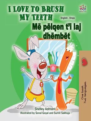 cover image of I Love to Brush My Teeth Më pëlqen t'i laj dhëmbët